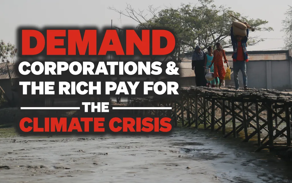 A graphic which reads: 'Demand corporations & the rich pay for the climate crisis' in bold red and white text. Behind the graphic is an image of people walking across a bridge. The bridge stands on visibly dried up land.