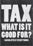 Tax - What is it Good For.pdf
